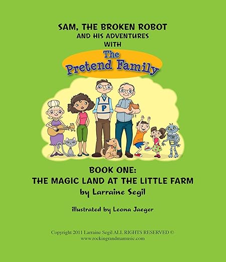 Sam, The Broken Robot and His Adventures with The Pretend Family; Book One Sam and The Magic Land at The Little Farm (Sam the broken robot 1)