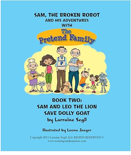 Sam, The Broken Robot and His Adventures with The Pretend Family; Book Two Sam and Leo Lion Save Dolly Goat (Sam the broken robot 2)